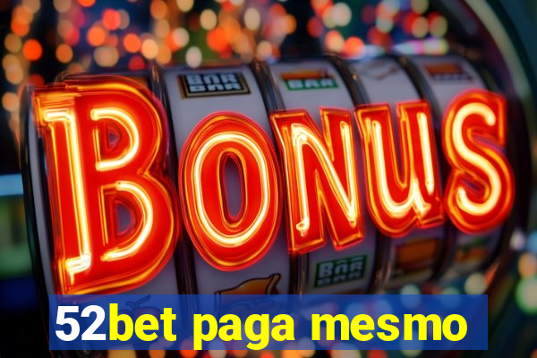 52bet paga mesmo